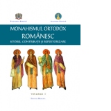 Monahismul Ortodox Romanesc - Istorie, Contributii si Repertorizare. Volumul I