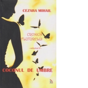 Cronica fluturelui - volumul II - COCONUL DE UMBRE