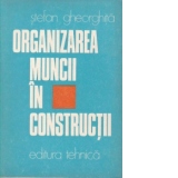 Organizarea muncii in constructii