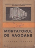 Montatorul de vagoane, Volumul I, Constructia vagoanelor - Manual pentru scolile profesionale