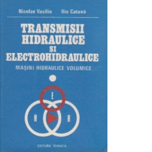 Transmisii hidraulice si electrohidraulice, Volumul I, Masini hidraulice volumice