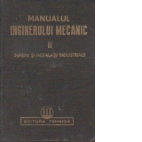 Manualul inginerului mecanic, Volumul al II-lea, Masini si instalatii industriale