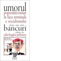 Umorul poporului roman in faza terminala a socialismului