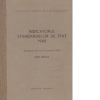 Indicatorul standardelor de stat 1985 (Situatia la data de 31 decembrie 1984) Editie oficiala