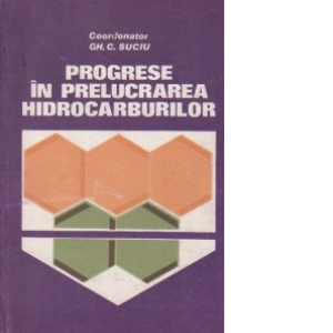 Progrese in prelucrarea hidrocarburilor