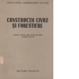 Constructii civile si forestiere - Manual pentru uzul scolilor medii tehnice silvice