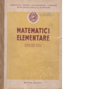 Matematici elementare - Manual unic pentru scolile medii tehnice