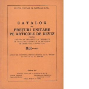 Catalog de preturi unitare pe articole de deviz pentru lucrari de reparatii la instalatii de incalzire centrala in sectorul de deservire a populatiei RpI - 1963