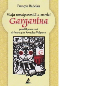 Viata nemaipomenita a marelui Gargantua, povestita pentru copii
