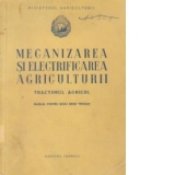 Mecanizarea si electrificarea agriculturii. Tractorul agricol (Manual pentru scoli medii tehnice)