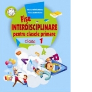 Fise interdisciplinare pentru clasele primare, clasa I