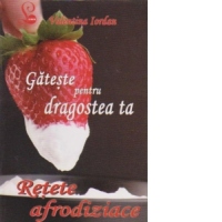 GATESTE PENTRU DRAGOSTEA TA