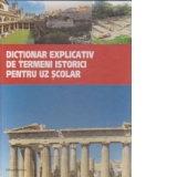 Dictionar explicativ de termeni istorici pentru uz scolar