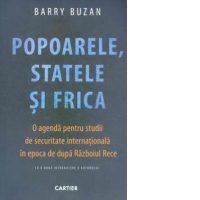 Popoarele, statele si frica. O agenda pentru studii de securitate internationala in epoca de dupa Razboiul Rece