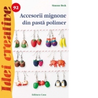 Accesorii mignone din pasta polimer - Idei creative nr. 92