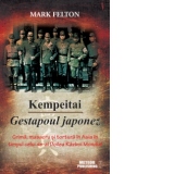 Kempeitai - Gestapoul japonez. Crima, masacru si tortura in Asia in timpul celui de-al Doilea Razboi Mondial