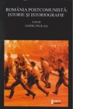 ROMANIA POSTCOMUNISTA - Istorie si istoriografie