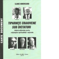 Tiparnite craiovene sub dictaturi. Izbanzi editoriale contra vrajmasilor spiritualitatii nationale