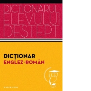 Dictionar englez - roman. Dictionarul elevului destept