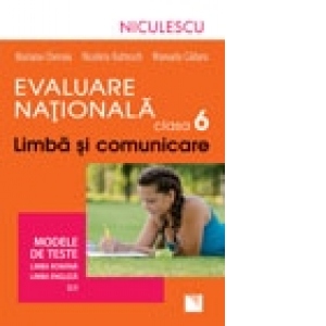 Evaluare Nationala clasa a VI-a. Limba si comunicare. Modele de teste pentru limba romana si limba engleza