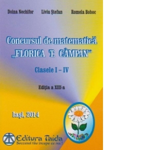 Concursul de matematica Florica T. Campan - clasele I - IV, Editie 2014