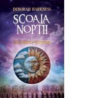 Scoala noptii (Continuarea bestsellerului Cartea pierduta a vrajitoarelor)