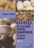Ghid de cultura pentru champignon in sistem intensiv (vol. II)