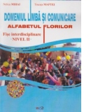 Domeniul Limba si comunicare - Alfabetul florilor -  Fise interdisciplinare nivel II