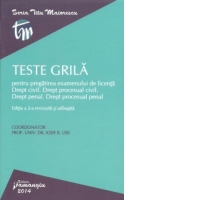 Teste grila pentru pregatirea examenului de licenta. Drept civil. Drept procesual civil. Drept penal. Drept procesual penal. Editia a 2-a revizuita si adaugita