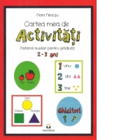 Cartea mea de activitati. Material auxiliar pentru gradinita 2-3 ani