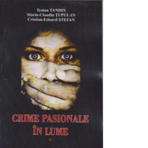 Crime pasionale in lume ( volumul I )