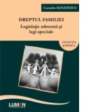 Dreptul familiei. Legislatie adnotata si legi speciale