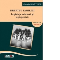 Dreptul familiei. Legislatie adnotata si legi speciale