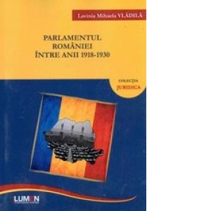Parlamentul Romaniei intre anii 1918-1930