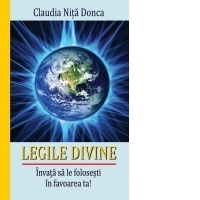 Legile divine. Invata sa le folosesti in favoarea ta!