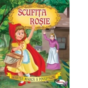Cartea magica a povestilor - Scufita Rosie