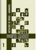Scripta Manent. Antologie de proza vol I-II