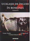 UCIGASII DE INGERI IN ROMANIA - Volumul 2