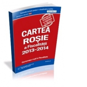 Cartea rosie a fiscalitatii 2013-2014 - Cartonase Rosii in Fiscalitate