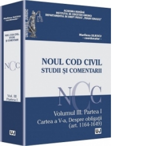 Noul Cod civil. Studii si comentarii. Volumul III, Partea I. Cartea a V-a, Despre obligatii (art. 1164-1649)