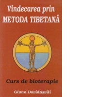Vindecarea prin metoda tibetana. Curs de bioterapie