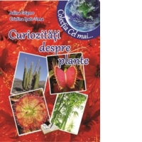 Curiozitati despre plante (Colectia Cel mai...)