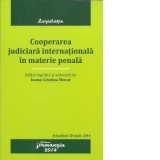 Cooperarea judiciara internationala in materie penala - actualizat 30 iunie 2014