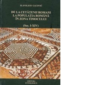 De la cetatenii romani la populatia romana in zona Timocului (sec. I-XIV)