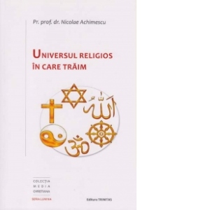 Universul religios in care traim