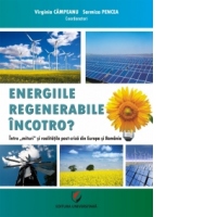 Energiile regenerabile - Incotro? Intre mit si realitatile post-criza din Europa si Romania