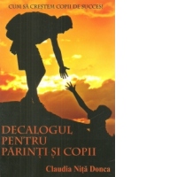 Cum sa crestem copii de succes! Decalogul pentru parinti si copii