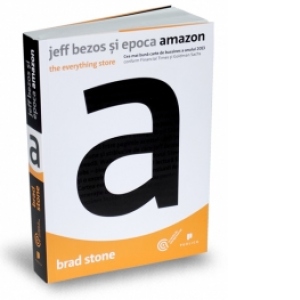 Jeff Bezos si epoca Amazon - The everything store