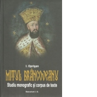 Mitul Brancoveanu in creatia populara romaneasca. Studiu monografic si corpus de texte