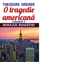 O tragedie americana. Volumul 1 - Mirajul bogatiei